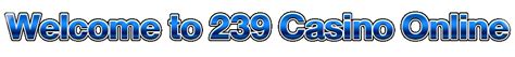 239 casino online|Webpack App.